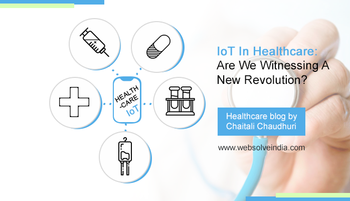 You are currently viewing IoT In Healthcare: Are We Witnessing A New Revolution?