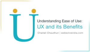 Read more about the article UX and its Benefits: Understanding Ease of Use