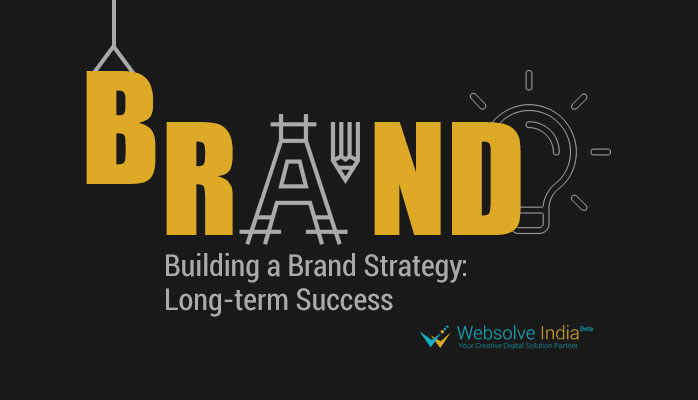 You are currently viewing Building a Brand Strategy: Long-term Success